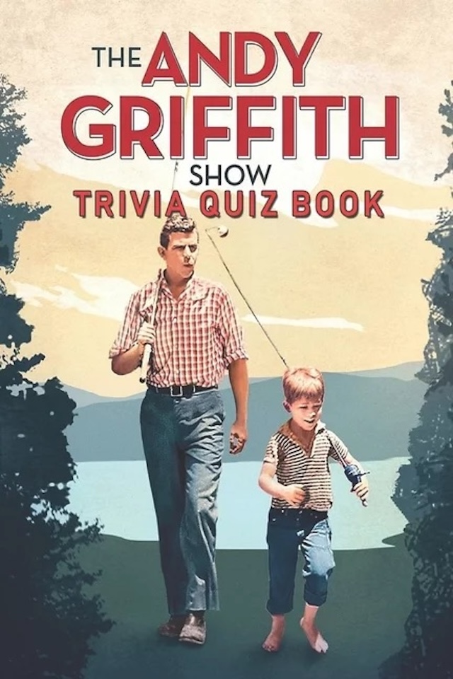 A trivia quiz book cover celebrating The Andy Griffith Show, featuring Andy and Opie on their iconic fishing walk, symbolizing the show's timeless appeal