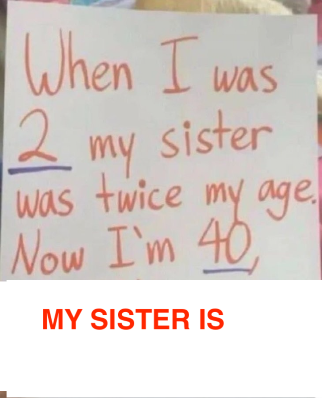 The answer is revealed! Did you guess that the sister is 42 years old?