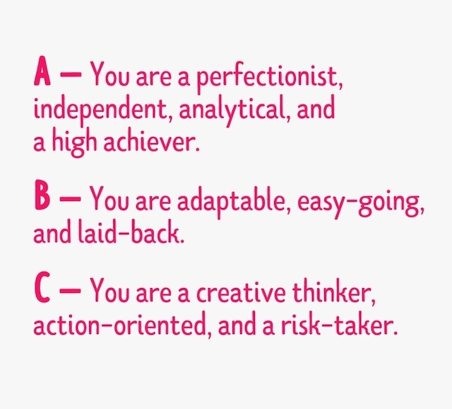 Your first choice reveals your personality! Are you a perfectionist, laid-back, or a risk-taker? Check out the explanation based on your selection