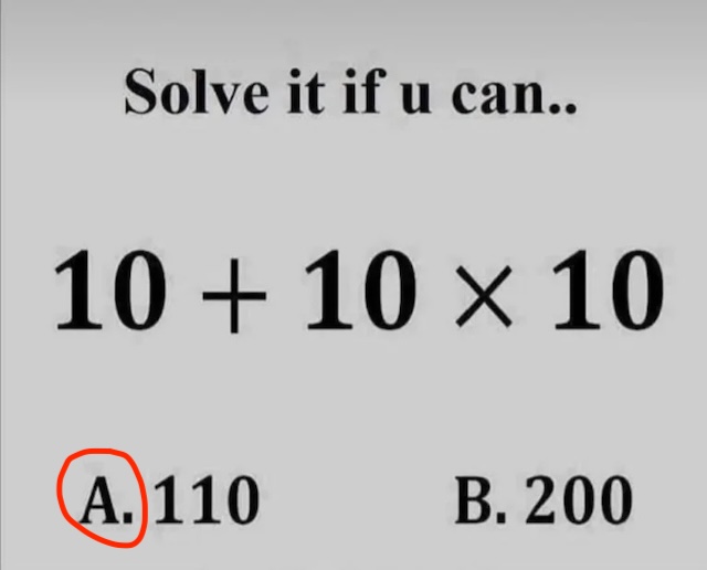 The correct answer is A: 110. Remember the order of operations—multiplication comes first!