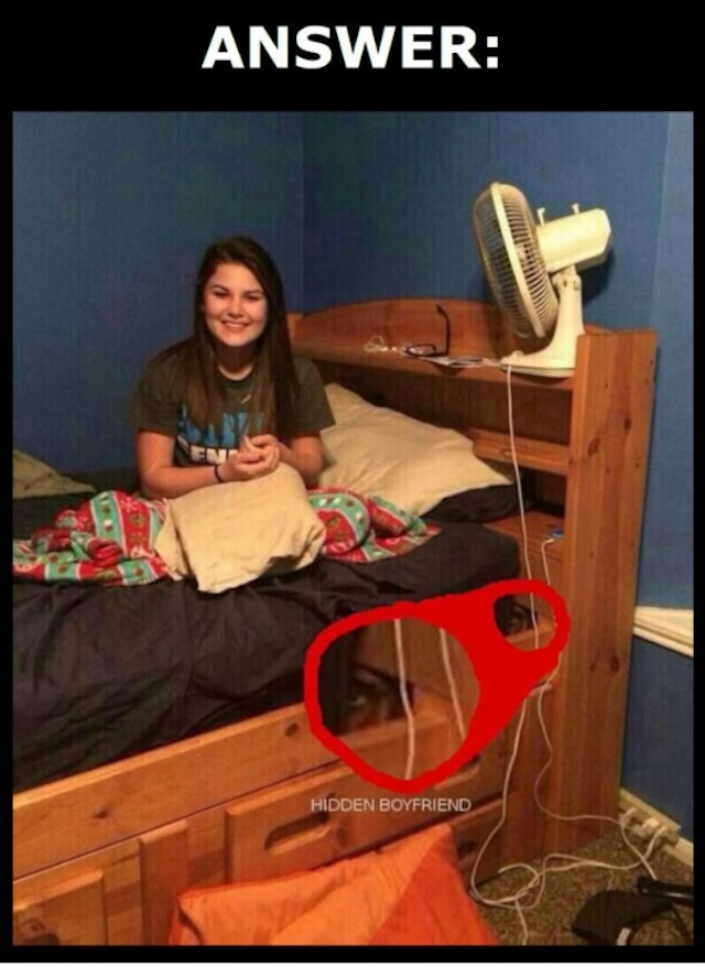 Answer: The hidden boyfriend under the bed! Sometimes the smallest details can make all the difference