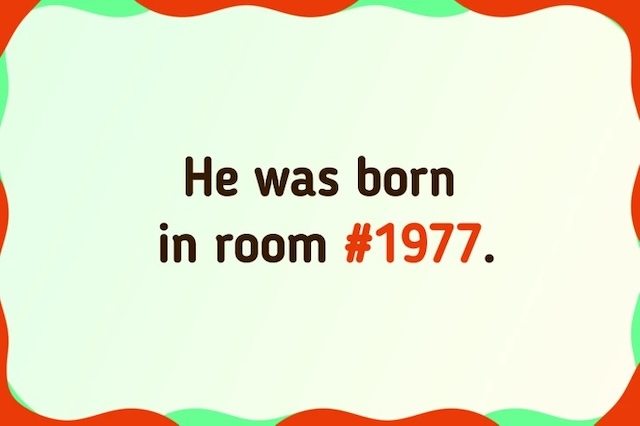 He was born in Room #1977! Did you catch that clever twist?