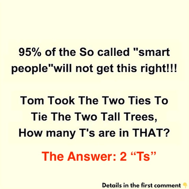 The answer is 2! The word THAT only contains two 'T's. How many did you count?